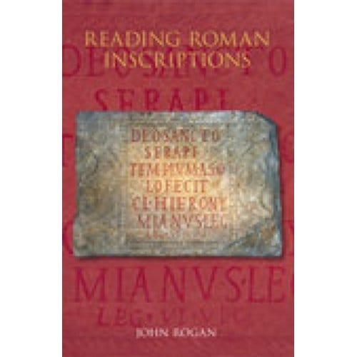 Reading Roman Inscriptions - John Rogan