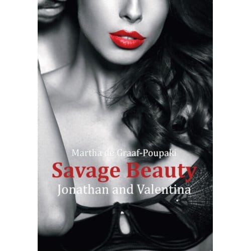 Savage Beauty - Savage Beauty - Martha de Graaf-Poupaki