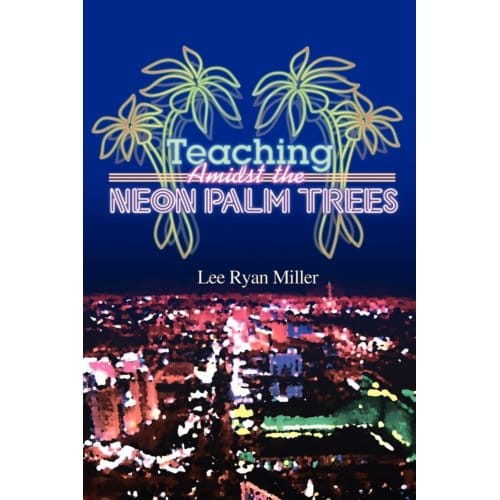 Teaching Amidst The Neon Palm Trees - Lee Ryan Miller