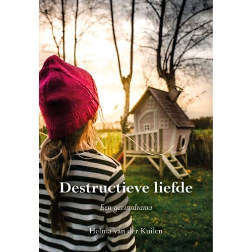 Destructieve Liefde - Helma van der Kuilen
