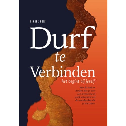 Durf Te Verbinden. Het Begint Met Jezelf. - Rianne Kuik