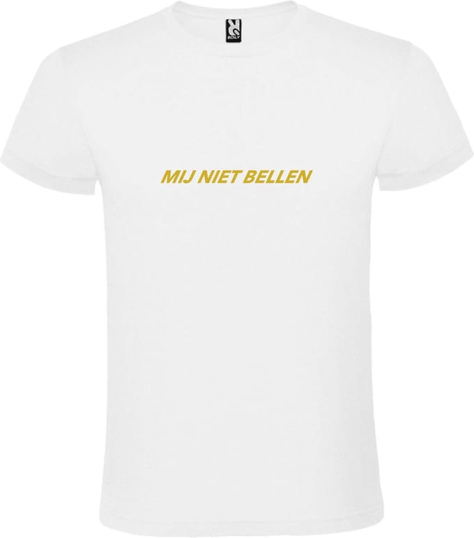 Wit T-Shirt met “ Mij Niet Bellen “ tekst Goud Size XXXXXL