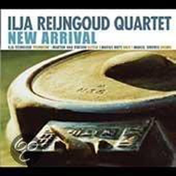Ilja Reijngoud Quartet: New Arrival