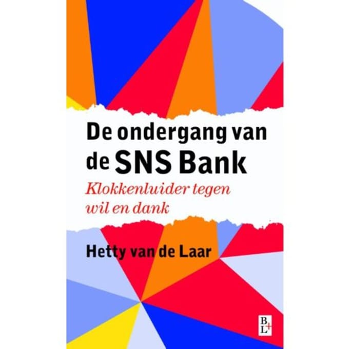 De Ondergang Van De Sns Bank - Hetty van de Laar