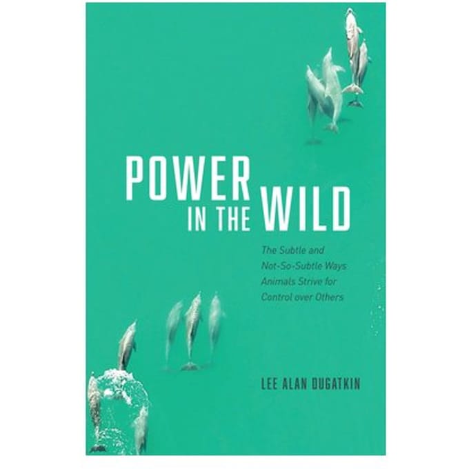 Power In The Wild - Lee Alan Dugatkin