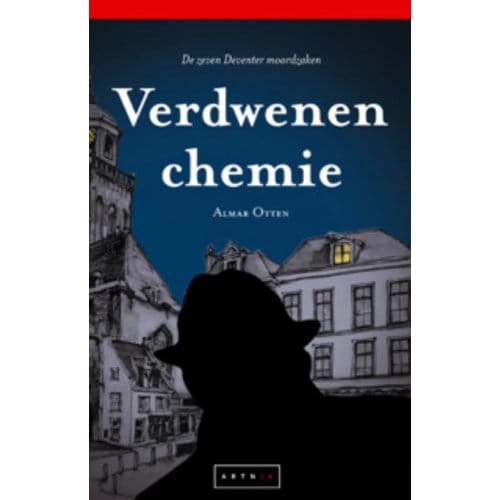Verdwenen Chemie - De Zeven Deventer Moordzaken - Almar Otten