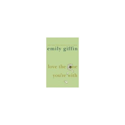 Love The One You're With - Emily Giffin