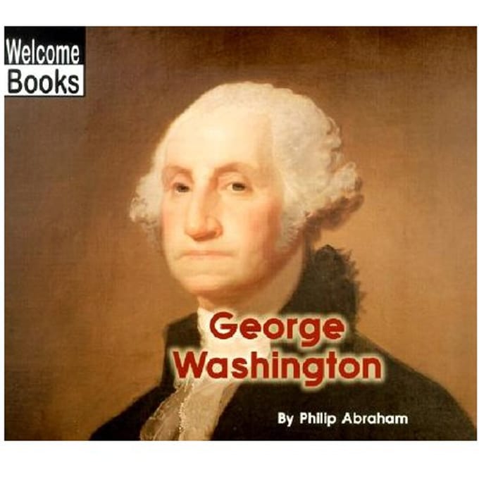 George Washington (Welcome Books: Real People) - Philip Abraham
