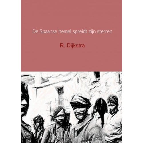 De Spaanse Hemel Spreidt Zijn Sterren - R. Dijkstra