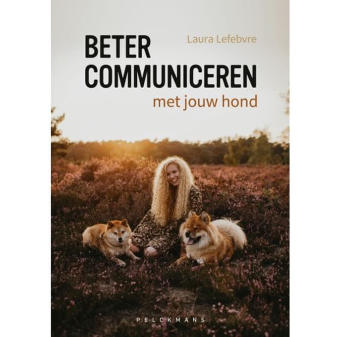 Beter Communiceren Met Jouw Hond - Laura Lefebvre