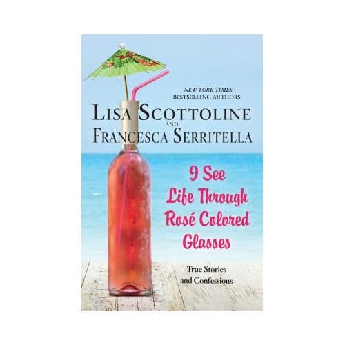 I See Life Through Roscolored Glasses - LISA SCOTTOLINE