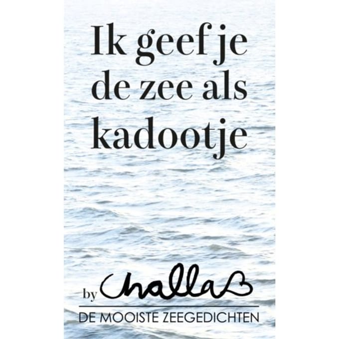 Ik Geef Je De Zee Als Kadootje! - Berend-Jan Challa