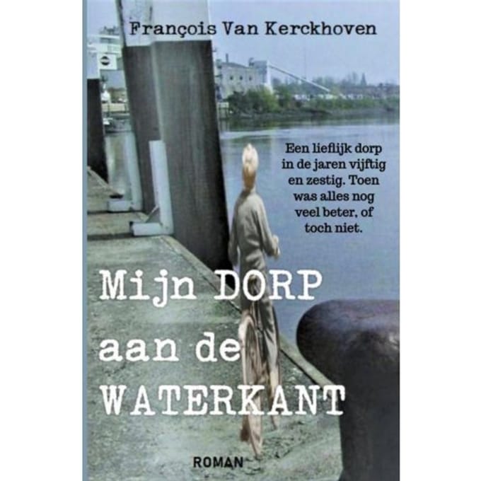 Mijn Dorp Aan De Waterkant - François Van Kerckhoven