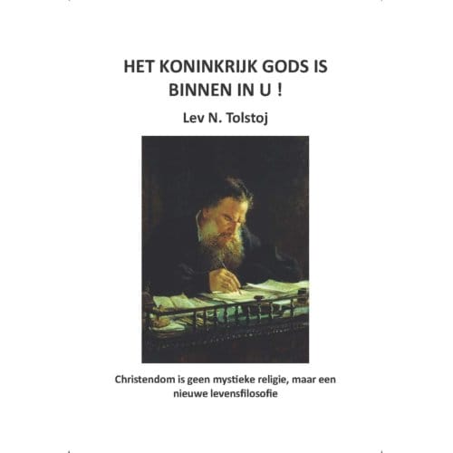Het Koninkrijk Gods Is Binnen In U! - Tolstojwerken - Lev N. Tolstoj