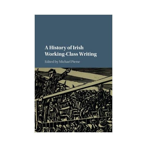 A History Of Irish Working-Class Writing