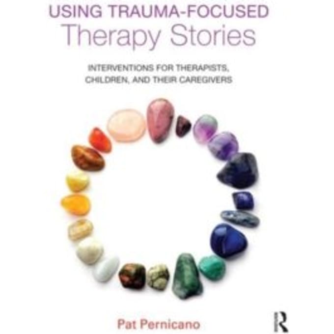 Using trauma-focused therapy stories : interventions for therapists, children, - Pat Pernicano