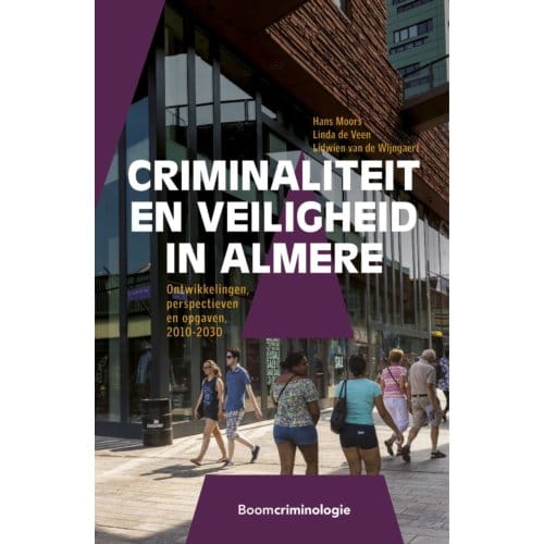 Criminaliteit En Veiligheid In Almere - Hans Moors