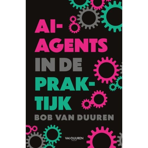 Ai-Agents In De Praktijk - Bob van Duuren