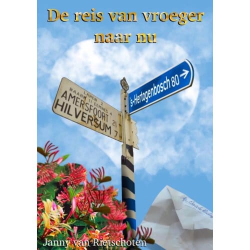 De Reis Van Vroeger Naar Nu - Janny van Rietschoten