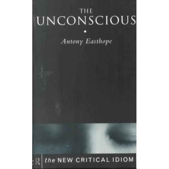The Unconscious - Easthope, Anthony