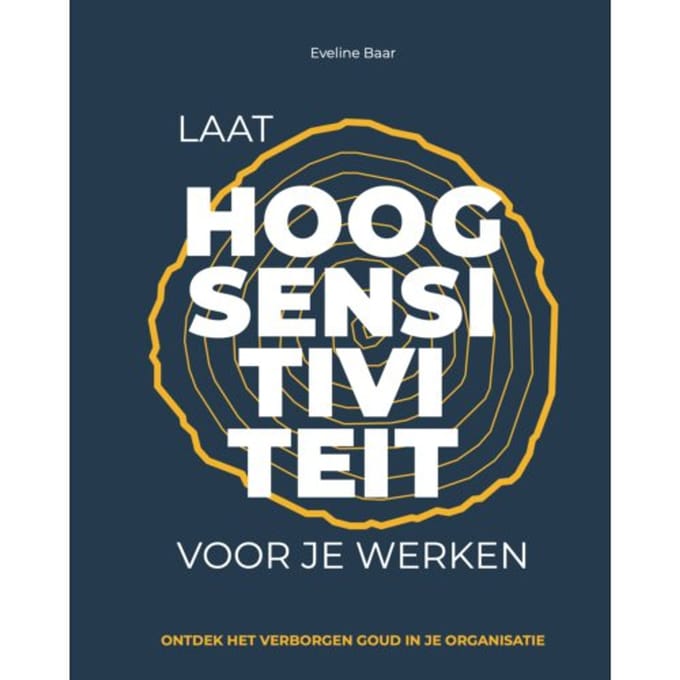 Laat Hoogsensitiviteit Voor Je Werken - Eveline Baar