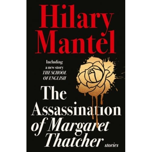 The Assassination Of Margaret Thatcher - Hilary Mantel