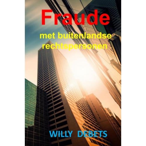 Fraude Met Buitenlandse Rechtspersonen - Willy Debets