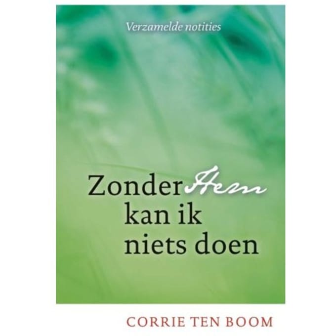 Zonder Hem Kan Ik Niets Doen - Corrie ten Boom