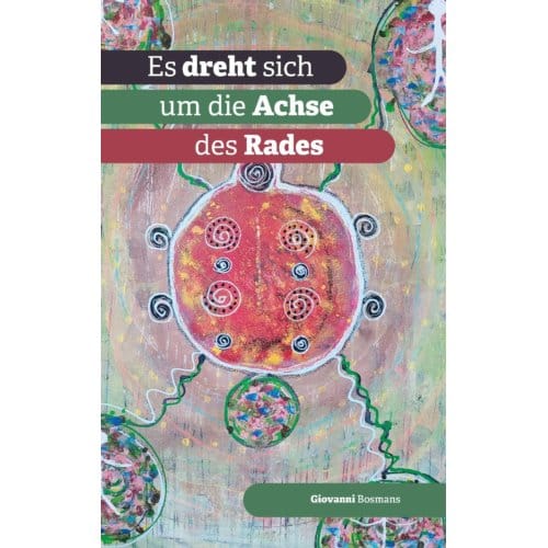 Es Dreht Sich Um Die Achse Des Rades - Giovanni Bosmans