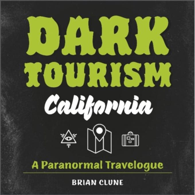 Dark Tourism California - Dark Tourism - Brian Clune