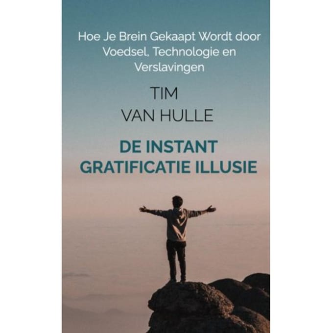 De Instant Gratificatie Illusie - Tim Van Hulle
