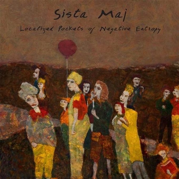 Sista Maj - Localized Pockets Of Negative Entropy