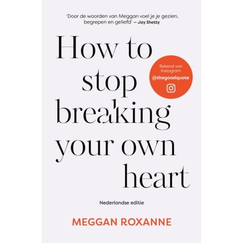 How To Stop Breaking Your Own Heart - Meggan Roxanne