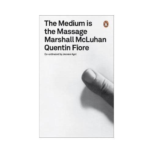 The Medium Is The Massage - Penguin Modern Classics - Marshall McLuhan
