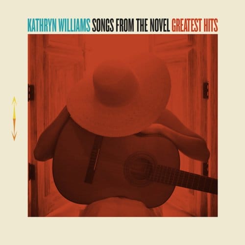 Songs From The Novel: Greatest Hits - Kathryn Williams