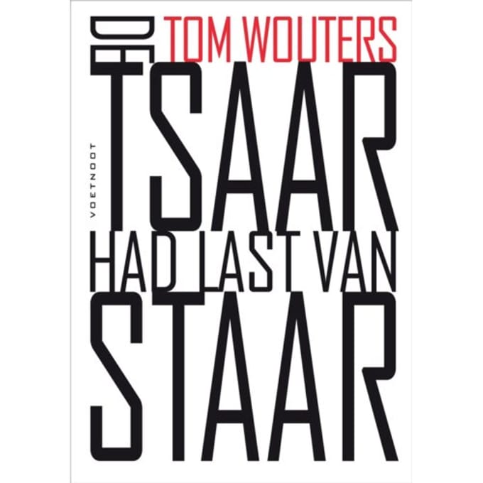 De Tsaar Had Last Van Staar - Tom Wouters