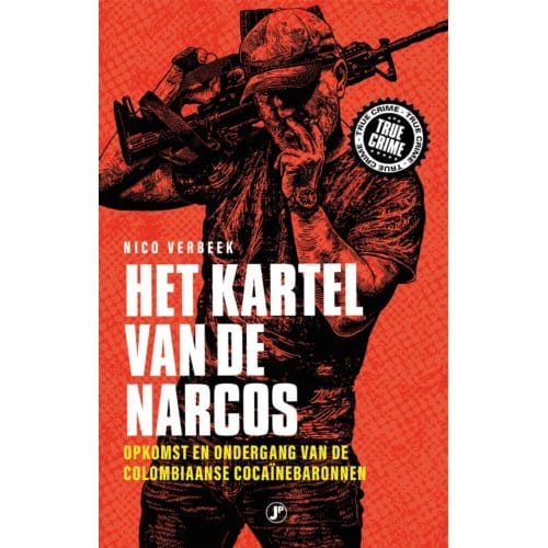 Het Kartel Van De Narcos - True Crime - Nico Verbeek