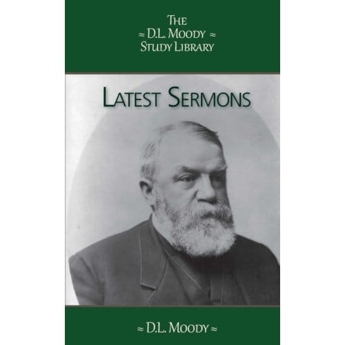 Latest Sermons - The D.L. Moody Study Library - D.L. Moody