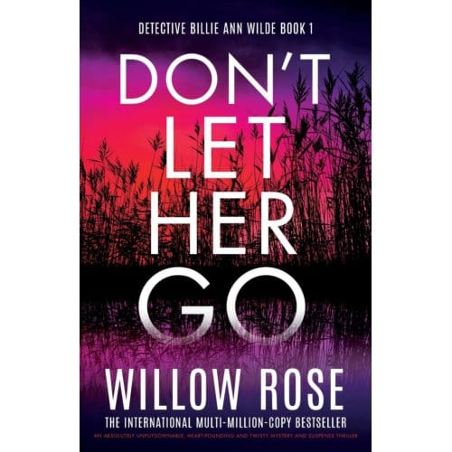 Don't Let Her Go - Detective Billie Ann Wilde - Willow Rose