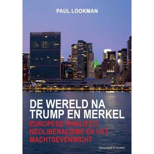 De Wereld Na Trump En Merkel - Paul Lookman