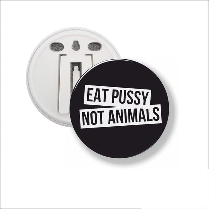 Button Met Clip 58 MM - Eat Pussy Not Animals