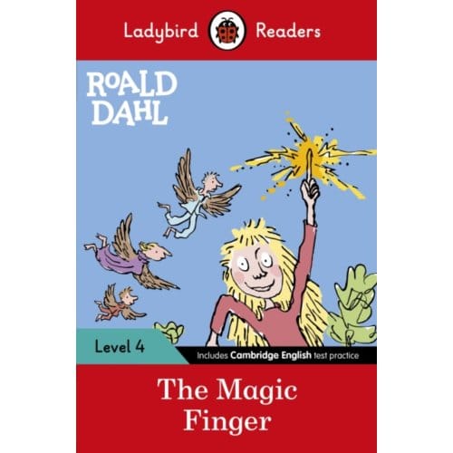Ladybird Readers Level 4 - Roald Dahl - The Magic Finger (Elt Graded Reader) - Ladybird Readers - Roald Dahl