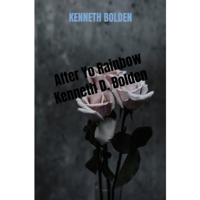 After Yo Rainbow Kenneth D. Bolden - Kenneth Bolden