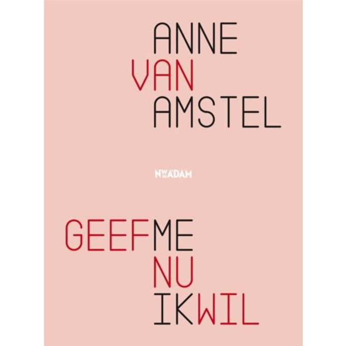 Geef Me Nu Ik Wil - Anne van Amstel