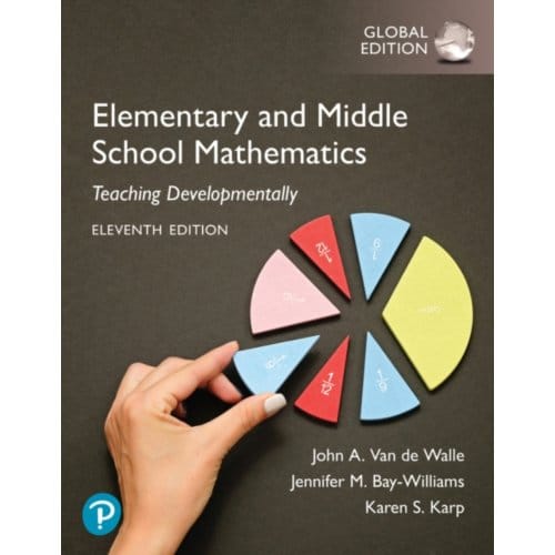Elementary And Middle School Mathematics: Teaching Developmentally, Global Edition - John Walle