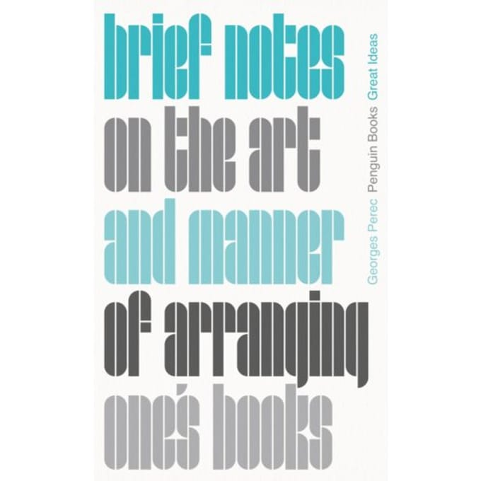 Brief Notes On The Art And Manner Of Arranging One's Books - Penguin Great Ideas - Georges Perec