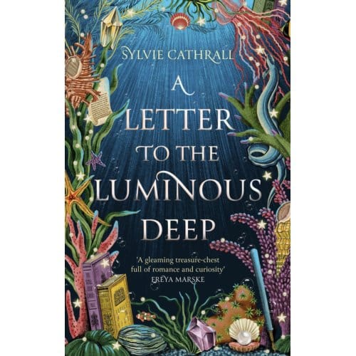 A Letter To The Luminous Deep - The Sunken Archive - Sylvie Cathrall
