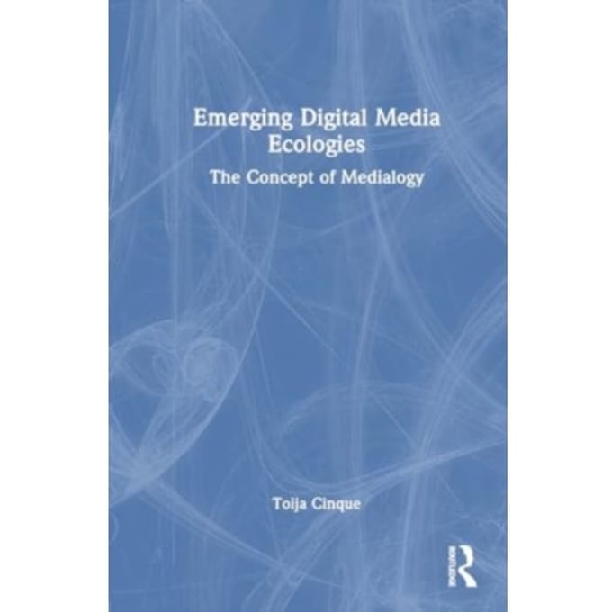 Emerging Digital Media Ecologies - Toija Cinque