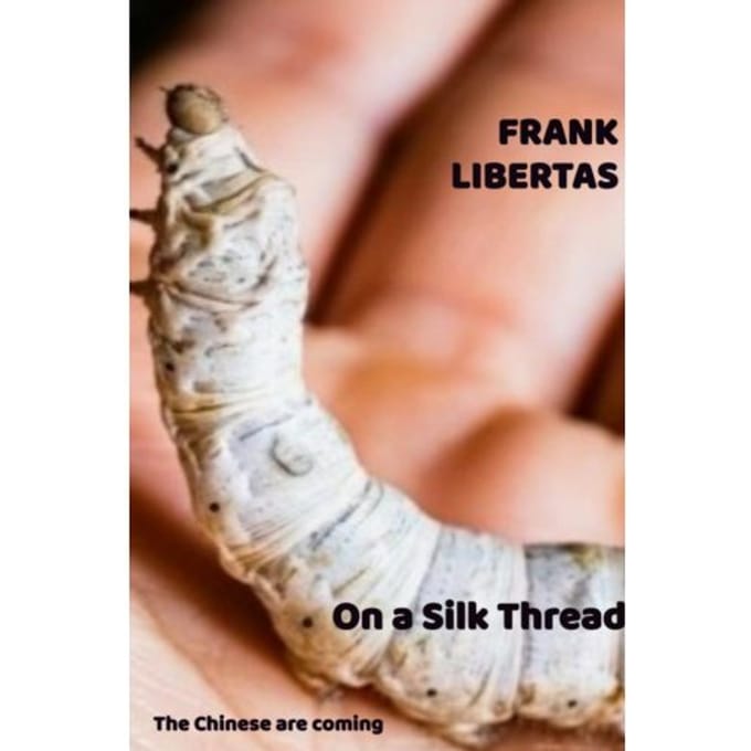 On A Silk Thread, The Chinese Are Coming - Frank Libertas
