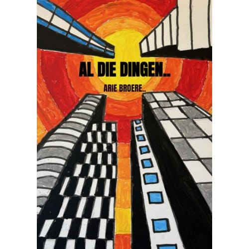 Al Die Dingen.. - Arie Broere
